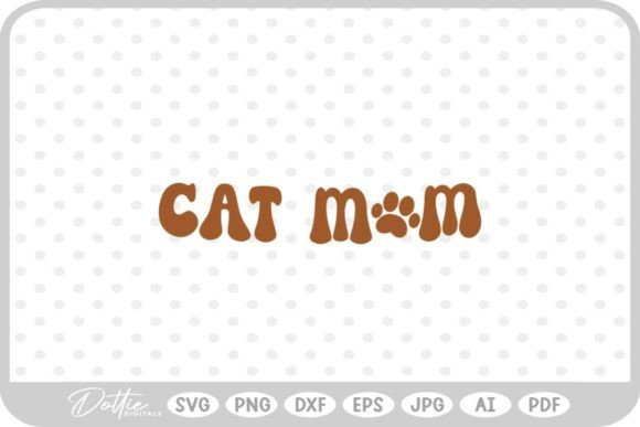 Cat Mom Quote SVG PNG DXF for Graphics and Crafts
