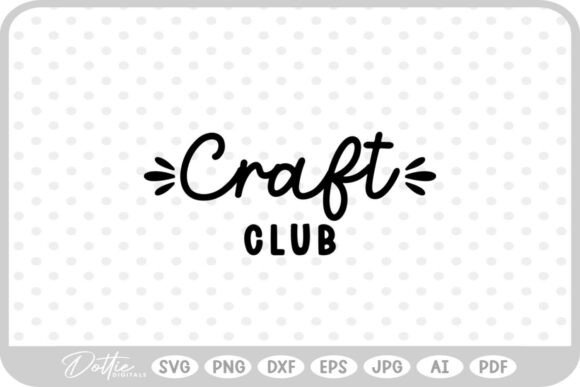 Craft Club Quote SVG PNG DXF for Local Business Graphics