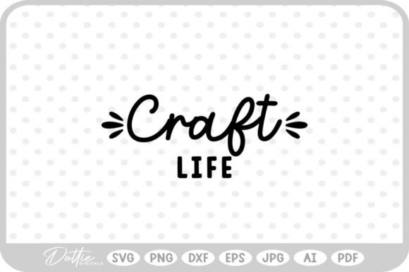 Craft Life Quote SVG PNG DXF for Modern Graphics and Crafts