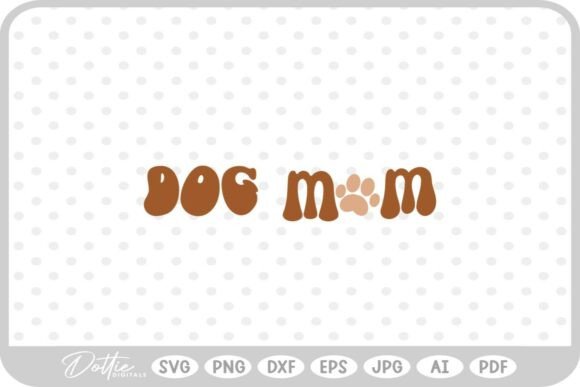 Dog Mom Quote SVG PNG DXF for Crafts and Graphics