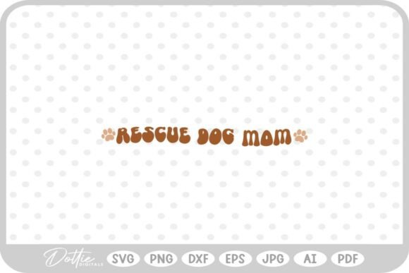 Rescue Dog Mom Quote SVG PNG DXF for Crafts and Graphics